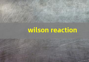 wilson reaction